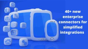 40+ new enterprise connectors for simplified integrations